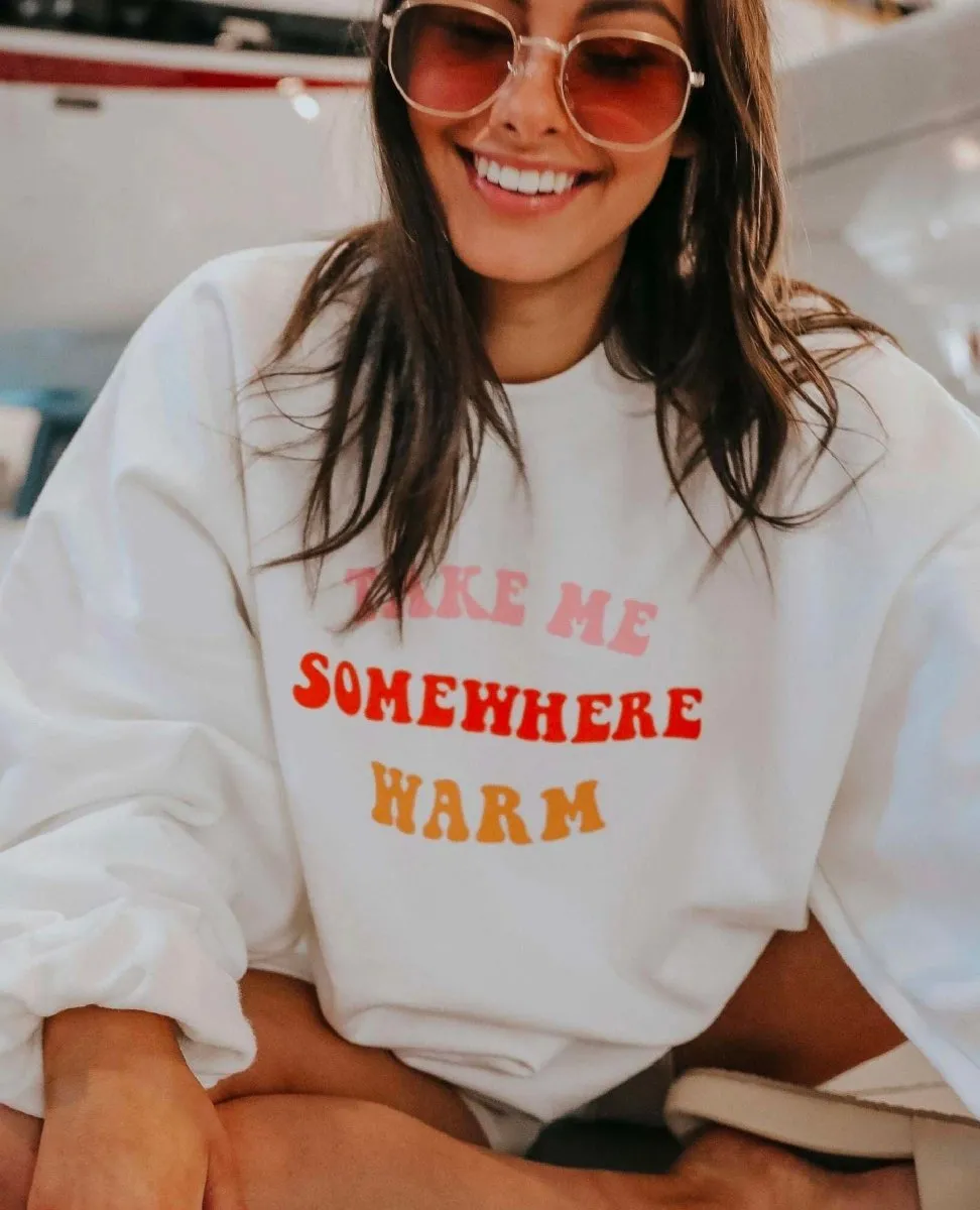 Somewhere Warm Sweatshirt